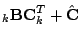 $\displaystyle _k \mathbf{B}\mathbf{C}_k^T + \hat{\mathbf{C}}$