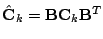 $ \hat{\mathbf{C}}_k = \mathbf{B}\mathbf{C}_k \mathbf{B}^T$