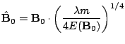 $\displaystyle \hat{\mathbf{B}}_0 = \mathbf{B}_0 \cdot \left( \frac{\lambda m}{4 E(\mathbf{B}_0)} \right)^{1/4}$